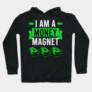 I am a money magnet - attracting money Hoodie